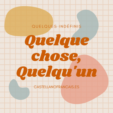 QUELQUE CHOSE, RIEN, QUELQU’UN PERSONNE. QUELQUES PRONOMS INDEFINIS.