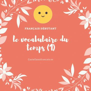 LE VOCABULAIRE SUR LE TEMPS