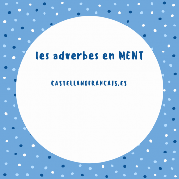 LES ADVERBES EN MENT